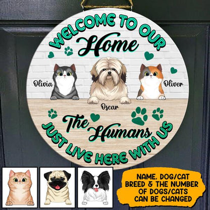 Welcome To Our Home, The Humans Just Live Here With Us - Personalized  Wooden Door Sign