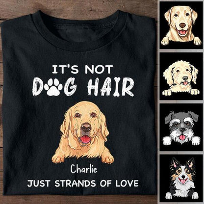 It's Not Dog Hair Just Strands Of Love Personalized T-shirt TS-NB1100