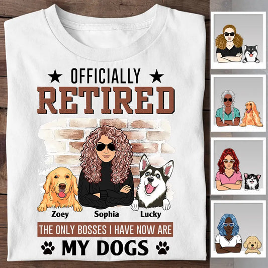 Officially Retired The Only Boss I Have Now Is My Dogs Personalized T-shirt TS-NB2552